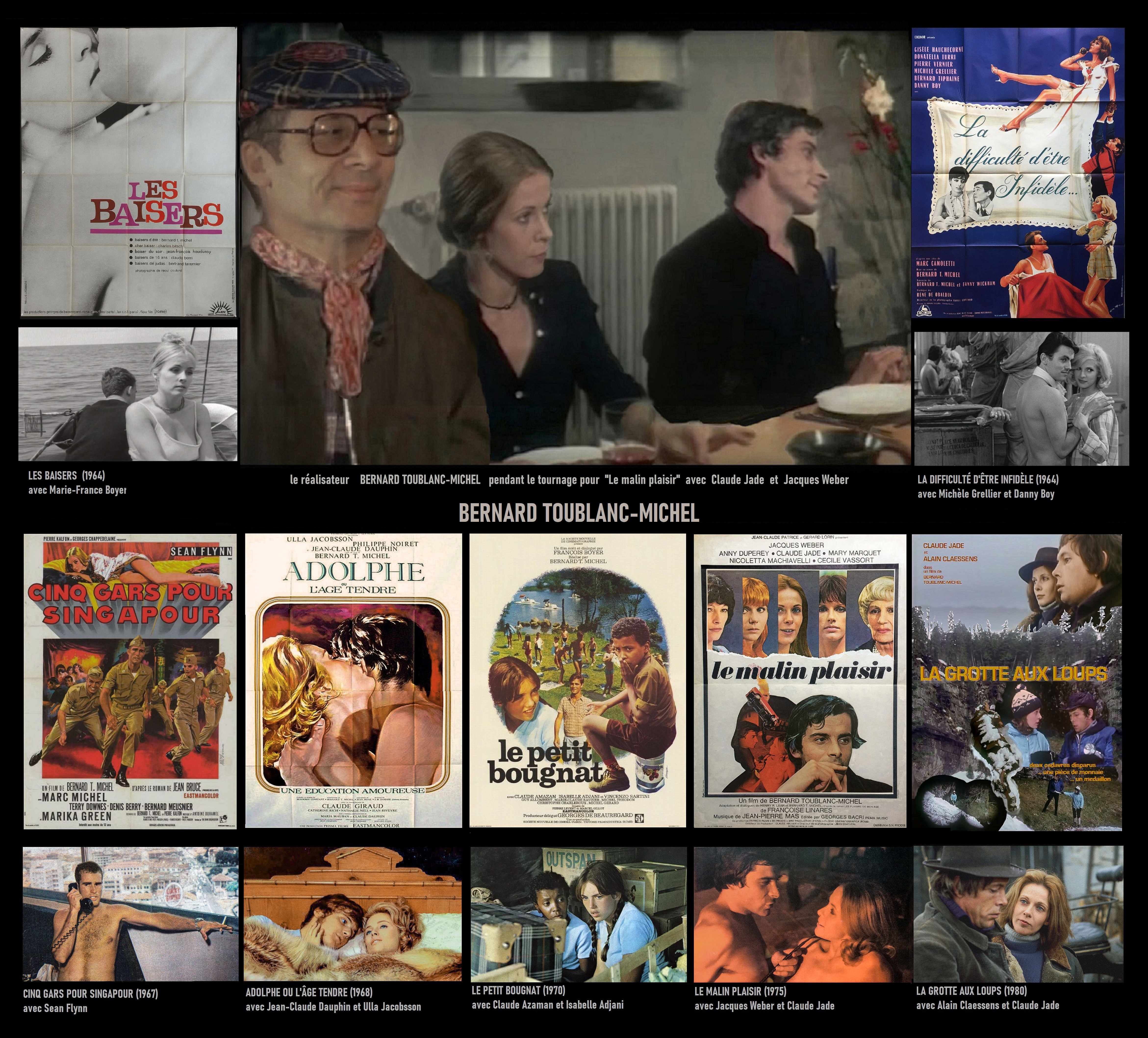 Bernard Toublanc-Michel realisateur „Les Baisers“ (Epsiode), „L’or du duc“ (Co-Regie) „La difficulté d’être infidele“, „Cinq gars pour Singapour“, „Adolphe ou l’âge tendre“, „Le petit Bougnat“, „Le malin plaisir“, „La grotte aux loups“. Bernard t. Michel Bernard Toublanc Michel Marie-France Boyer, Claude Jade, Jacques Weber, Isabelle Adjani, Sean Flynn, Claude Amazan, Alain Claessens, Michèle Grellier, Danny Boy